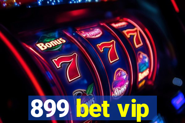 899 bet vip